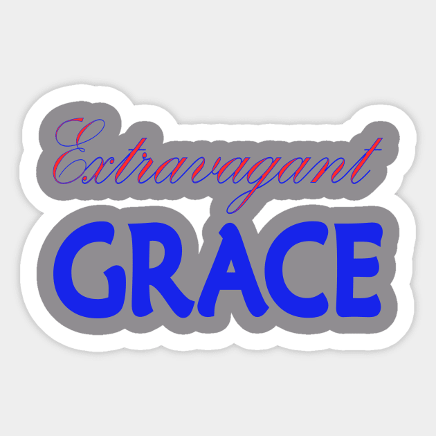 Extravagant Grace Sticker by Divinekoncept